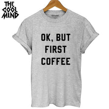 Load image into Gallery viewer, OK, BUT FIRST COFFEE PRINT TSHIRT