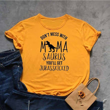 Load image into Gallery viewer, DON'T MESS WITH MAMA SAURUS YOU'LL GET JURASSKICKED Tshirt