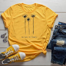 Load image into Gallery viewer, No Rain, No Flowers Tshirt