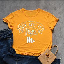 Load image into Gallery viewer, She Got It From Me Tshirt