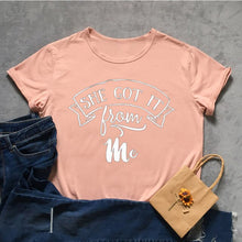 Load image into Gallery viewer, She Got It From Me Tshirt