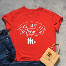 Load image into Gallery viewer, She Got It From Me Tshirt