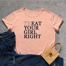 Load image into Gallery viewer, Treat Your Girl Right Tshirt